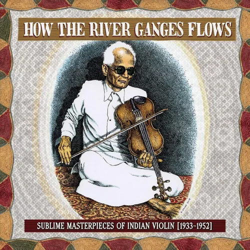 Various Artists - How The River Ganges Flows: Sublime Masterpieces Of Indian Violin1933-52 (Various Artists) vinyl record cover