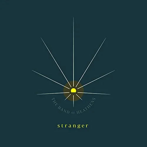 The Band of Heathens - Stranger vinyl record cover