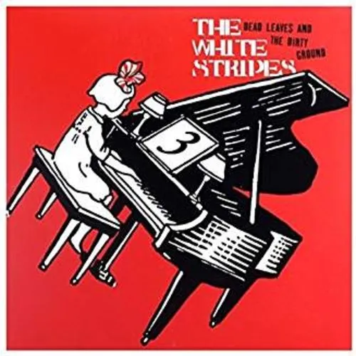 The White Stripes - Dead Leaves and The Dirty Ground/ Stop Breaking Down vinyl record cover