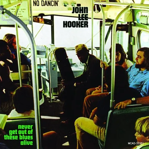 John Lee Hooker - Never Get Out Of These Blues Alive vinyl record cover
