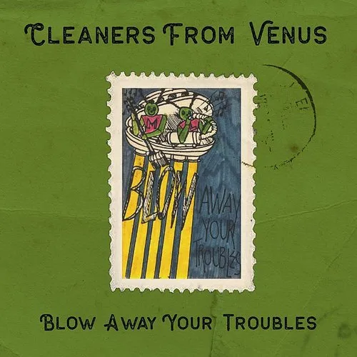 The Cleaners From Venus - Blow Away Your Troubles vinyl record cover