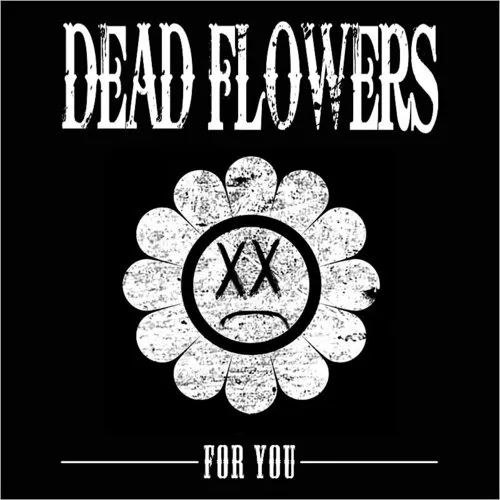 Dead Flowers - For You vinyl record cover