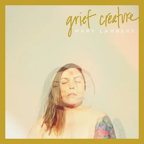 Mary Lambert - Grief Creature vinyl record cover