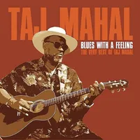 Blues with a Feeling: The Very Best of Taj Mahal