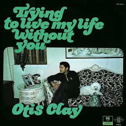 Otis Clay - Trying To Live My Life Without You vinyl record cover