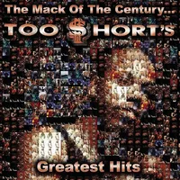 The Mack Of The Century: Too Short'S Greatest Hits