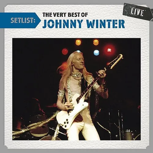 Johnny Winter - Setlist: The Very Best of Johnny Winter Live vinyl record cover