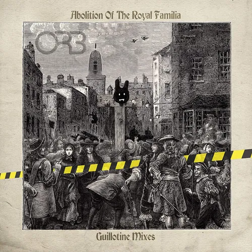 The Orb - Abolition Of The Royal Familia - Guillotine Mixes vinyl record cover