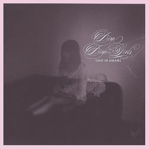 Dum Dum Girls - Only In Dreams vinyl record cover