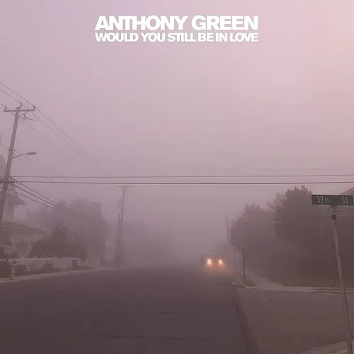 Anthony Green - Would You Still Be In Love vinyl record cover