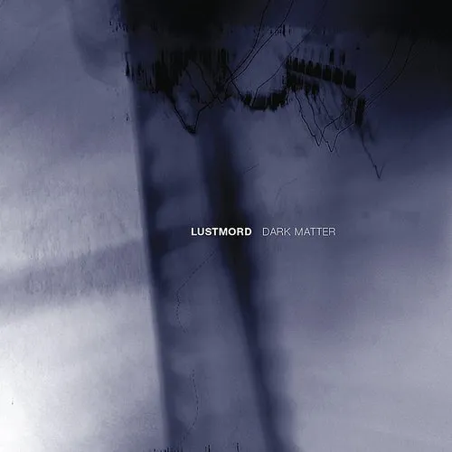 Lustmord - Dark Matter vinyl record cover