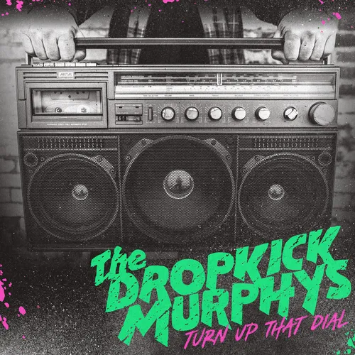Dropkick Murphys - Turn Up That Dial vinyl record cover