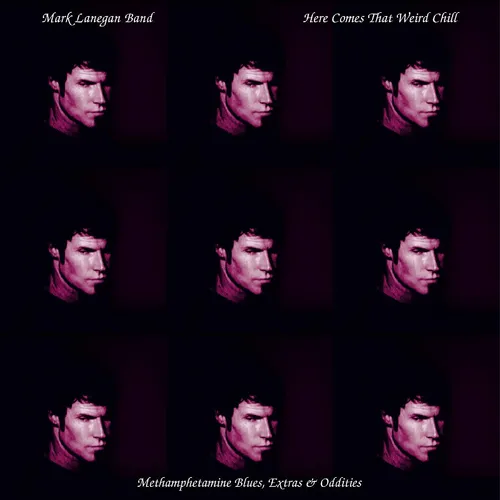 Mark Lanegan - Here Comes That Weird Chill (Methamphetamine Blues, Extras and Oddities) vinyl record cover