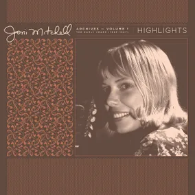 Joni Mitchell Archives, Vol. 1 (1963-1967): Highlights