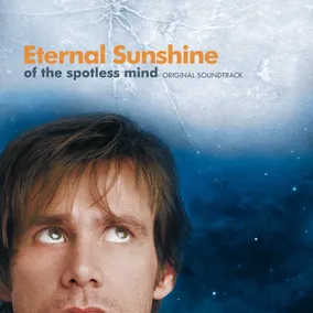 Eternal Sunshine Of The Spotless Mind (Original Motion Picture Soundtrack)