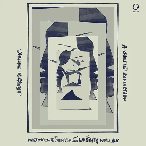 Matthew E. White & Lonnie Holley - Broken Mirror: A Selfie Reflection vinyl record cover