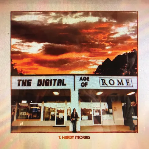 T. Hardy Morris - The Digital Age of Rome vinyl record cover
