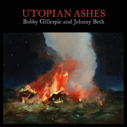 Bobby Gillespie & Jehnny Beth - Utopia Ashes vinyl record cover