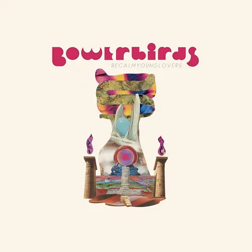 Bowerbirds - becalmyounglovers vinyl record cover