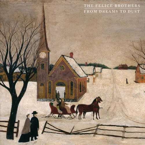 The Felice Brothers - From Dreams To Dust vinyl record cover