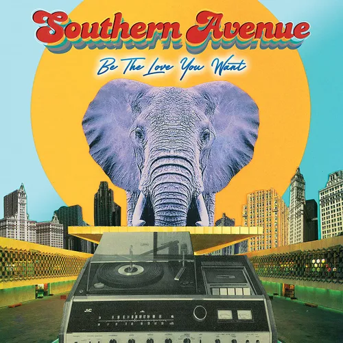 Southern Avenue - Be The Love You Want vinyl record cover