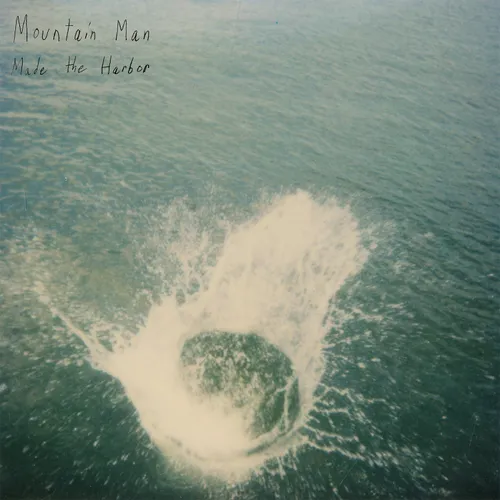 Mountain Man - Made the Harbor: 10th Anniversary vinyl record cover