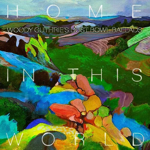 Various Artists - Home In This World: Woody Guthrie's Dustbowl Ballads vinyl record cover