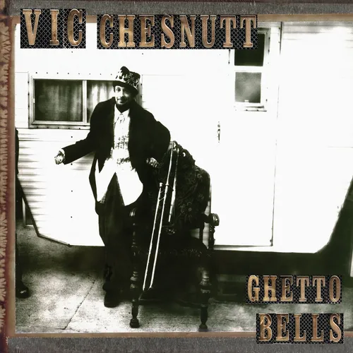 Vic Chesnutt - Ghetto Bells: Reissue vinyl record cover