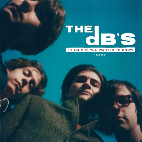 The Db's - I Thought You Wanted To Know: 1978-1981 vinyl record cover
