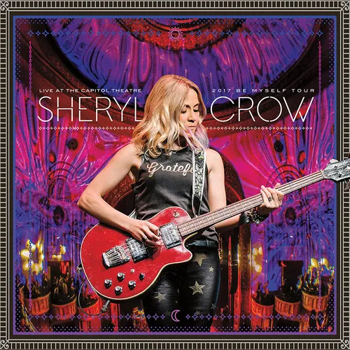 Sheryl Crow - Live At The Capitol Theatre - 2017 Be Myself Tour vinyl record cover