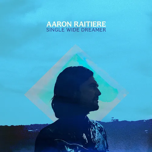 Aaron Raitiere - Single Wide Dreamer vinyl record cover