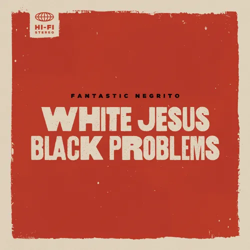 Fantastic Negrito - White Jesus Black Problems vinyl record cover