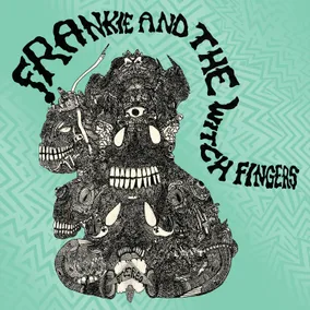 Frankie and The Witch Fingers