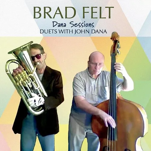 Brad Felt - Dana Sessions: Duets With John Dana vinyl record cover