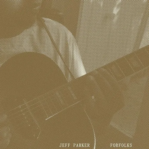 Jeff Parker - Forfolks vinyl record cover