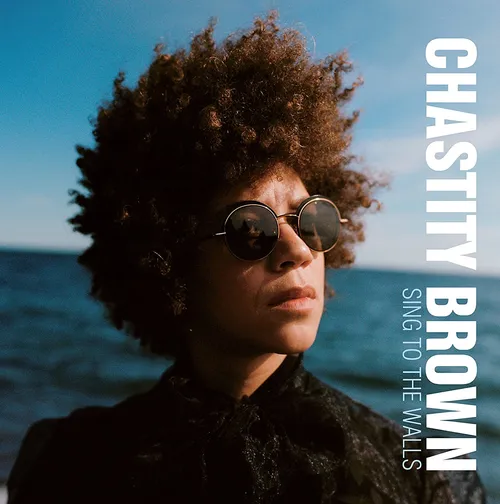 Chastity Brown - Sing To The Walls vinyl record cover