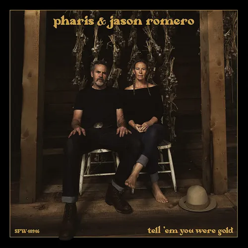Pharis & Jason Romero - Tell 'Em You Were Gold vinyl record cover