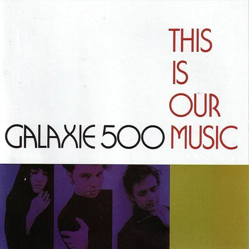 Galaxie 500 - This Is Our Music vinyl record cover