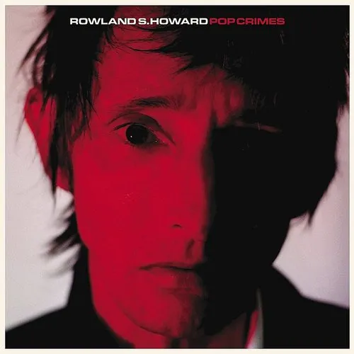 Rowland S. Howard - Pop Crimes vinyl record cover