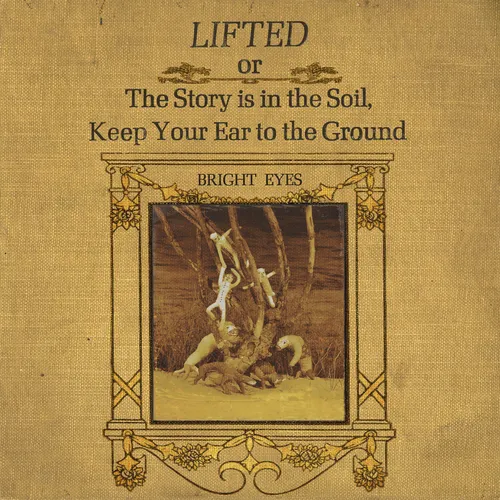 Bright Eyes - LIFTED Or The Story Is In The Soil, Keep Your Ear To The Ground vinyl record cover