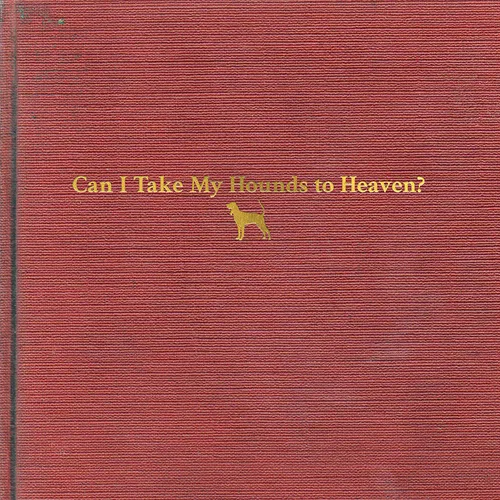 Tyler Childers - Can I Take My Hounds To Heaven? vinyl record cover