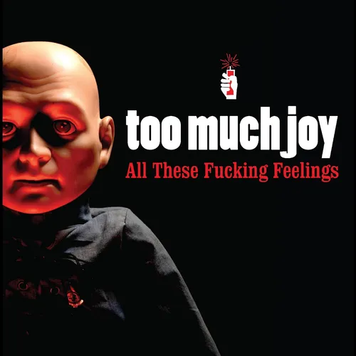 Too Much Joy - All These Fucking Feelings vinyl record cover