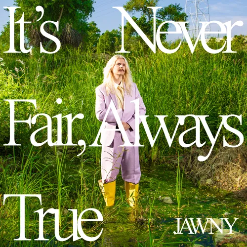 JAWNY - It's Never Fair, Always True vinyl record cover