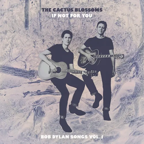 The Cactus Blossoms - If Not For You (Bob Dylan Songs Vol. 1) vinyl record cover