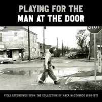 Playing For The Man At The Door: Field Recordings