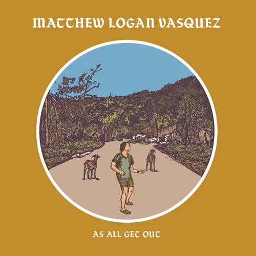 Matthew Logan Vasquez - As All Get Out vinyl record cover