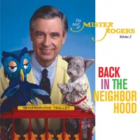 Back In The Neighborhood: The Best Of Mister Rogers, Volume 2