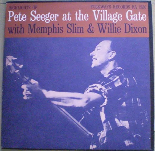 Pete Seeger With Memphis Slim &amp; Willie Dixon - Highlights Of Pete Seeger At The Village Gate