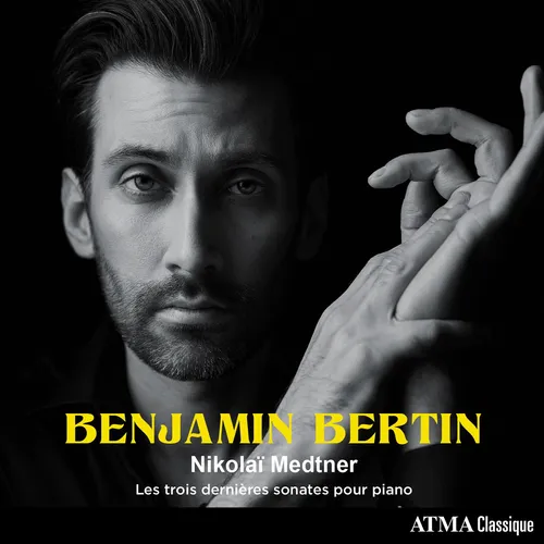 Benjamin Bertin - Nikola Medtner: les trois dernires sonates pour piano