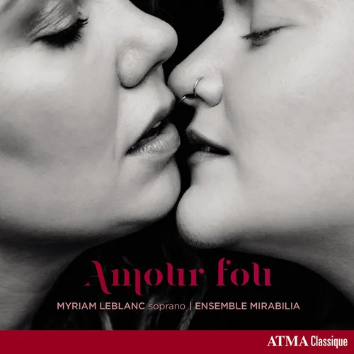 Myriam Leblanc/Ensemble Mirabilia - Amour fou